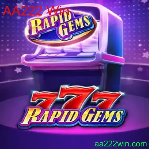 Descubra o Fascinante Mundo de RapidGems777 e AA222 Win